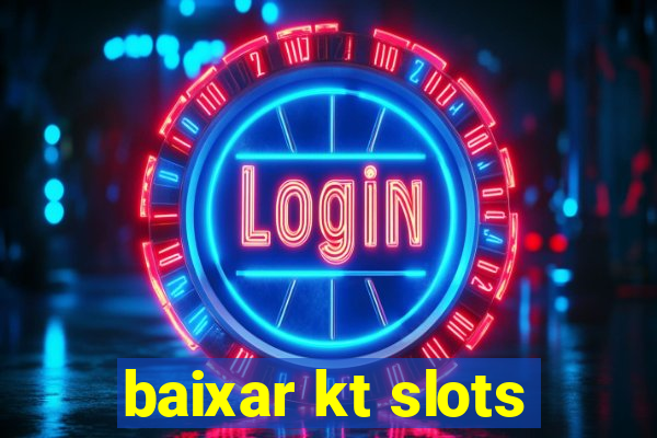 baixar kt slots